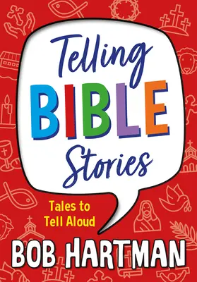 Bibliai történetek mesélése: Mesék hangosan mesélni - Telling Bible Stories: Tales to Tell Aloud