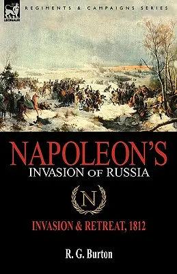 Napóleon oroszországi inváziója: Invázió és visszavonulás, 1812 - Napoleon's Invasion of Russia: Invasion & Retreat, 1812