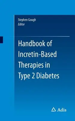 Az inkretin alapú terápiák kézikönyve a 2-es típusú cukorbetegségben - Handbook of Incretin-Based Therapies in Type 2 Diabetes