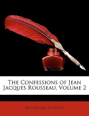 Jean Jacques Rousseau vallomásai, 2. kötet - The Confessions of Jean Jacques Rousseau, Volume 2