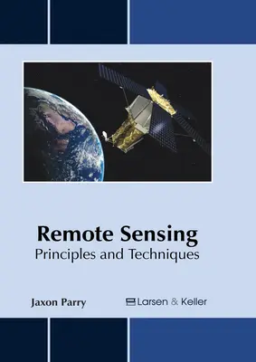 Távérzékelés: Alapelvek és technikák - Remote Sensing: Principles and Techniques