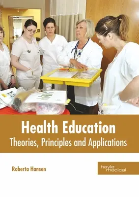 Egészségnevelés: Elméletek, elvek és alkalmazások - Health Education: Theories, Principles and Applications