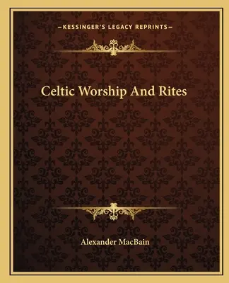 Kelta istentisztelet és rítusok - Celtic Worship And Rites