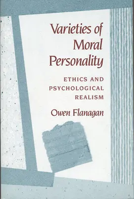 Az erkölcsi személyiség változatai: Etika és pszichológiai realizmus - Varieties of Moral Personality: Ethics and Psychological Realism