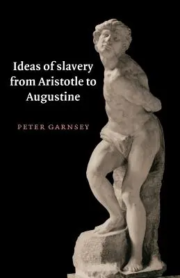 A rabszolgaságról alkotott elképzelések Arisztotelésztől Augustinusig - Ideas of Slavery from Aristotle to Augustine