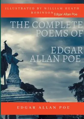 Edgar Allan Poe összes verse, illusztrálta: William Heath Robinson: Poetical Works and Poetry (rövidítetlen változatok) - The Complete Poems of Edgar Allan Poe Illustrated by William Heath Robinson: Poetical Works and Poetry (unabridged versions)