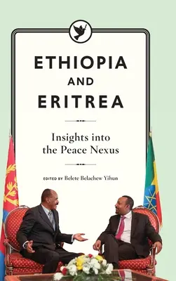 Etiópia és Eritrea: Betekintés a békekapcsolatba - Ethiopia and Eritrea: Insights into the Peace Nexus