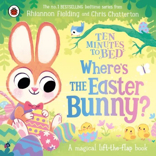 Tíz perc az ágyba: Hol a húsvéti nyuszi? - Egy varázslatos, felemelhető könyv - Ten Minutes to Bed: Wheres the Easter Bunny? - A magical lift-the-flap book