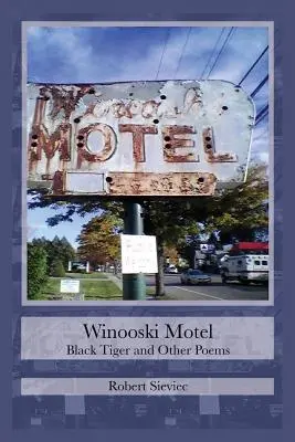 Winooski Motel: Fekete tigris és más versek - Winooski Motel: Black Tiger & Other Poems