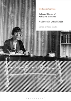 Katherine Mansfield válogatott történetei: Kéziratos kritikai kiadás - Selected Stories of Katherine Mansfield: A Manuscript Critical Edition