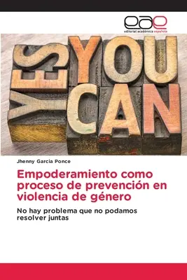 Empoderamiento como proceso de prevencin en violencia de gnero (Az empoderamiento mint megelőzési folyamat a gnero-erőszakban) - Empoderamiento como proceso de prevencin en violencia de gnero