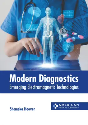 Modern diagnosztika: Új elektromágneses technológiák - Modern Diagnostics: Emerging Electromagnetic Technologies