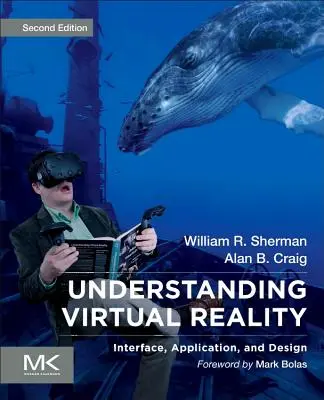 A virtuális valóság megértése: Interface, Application, and Design - Understanding Virtual Reality: Interface, Application, and Design