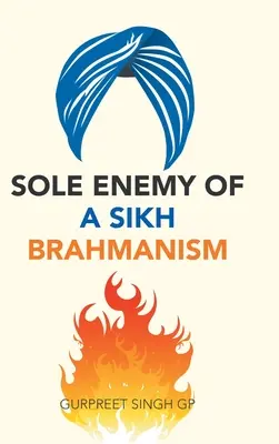 A szikh brahmanizmus egyetlen ellensége - Sole Enemy of a Sikh Brahmanism