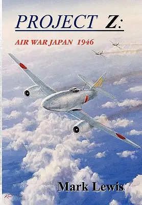 Project Z: Légiháború Japánban 1946 - Project Z: Air War Japan 1946