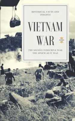 Vietnami háború: A második indokínai háború - Vietnam War: The Second Indochina War