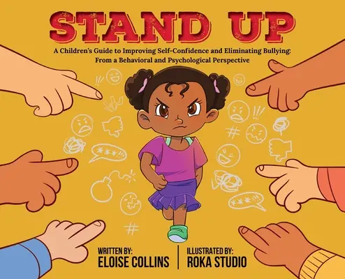 Állj fel: Gyermekek útmutatója az önbizalom növeléséhez és a zaklatás megszüntetéséhez: Viselkedéselméleti és pszichológiai szempontból - Stand Up: A Children's Guide to Improving Self-Confidence and Eliminating Bullying: From a Behavioral and Psychological Perspect
