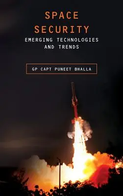 Űrbiztonság: Fejlődő technológiák és trendek - Space Security: Emerging Technologies and Trends