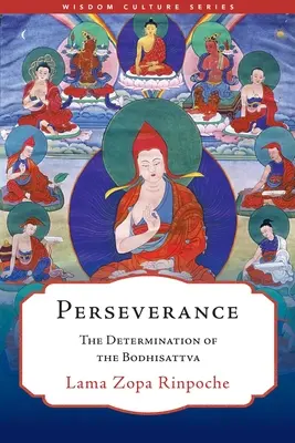 Kitartás: A bódhiszattva elszántsága - Perseverance: The Determination of the Bodhisattva