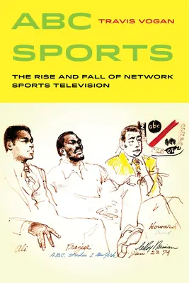 ABC Sports: A hálózati sporttelevízió felemelkedése és bukása 4. kötet - ABC Sports: The Rise and Fall of Network Sports Television Volume 4