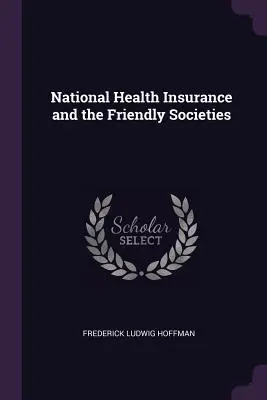 A nemzeti egészségbiztosítás és a baráti társaságok - National Health Insurance and the Friendly Societies