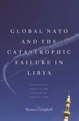 A globális NATO és a líbiai katasztrofális kudarc - Global NATO and the Catastrophic Failure in Libya