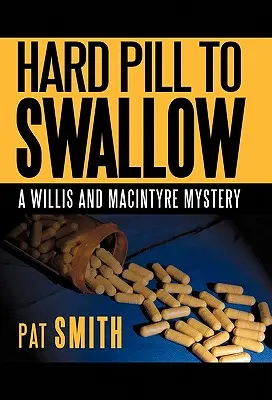 Kemény pirulát lenyelni: A Willis és Macintyre Rejtély - Hard Pill to Swallow: A Willis and Macintyre Mystery