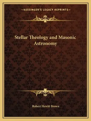 Csillagászati teológia és szabadkőműves csillagászat - Stellar Theology and Masonic Astronomy