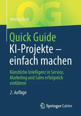 Gyors útmutató Ki-Projekte - Einfach Machen: Knstliche Intelligenz in Service, Marketing Und Sales Erfolgreich Einfhren - Quick Guide Ki-Projekte - Einfach Machen: Knstliche Intelligenz in Service, Marketing Und Sales Erfolgreich Einfhren