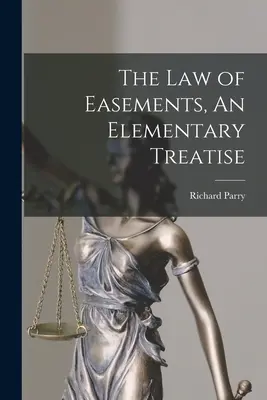 A haszonélvezeti jogok joga, elemi értekezés - The Law of Easements, An Elementary Treatise