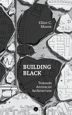 Building Black: Az antirasszista építészet felé - Building Black: Towards Antiracist Architecture