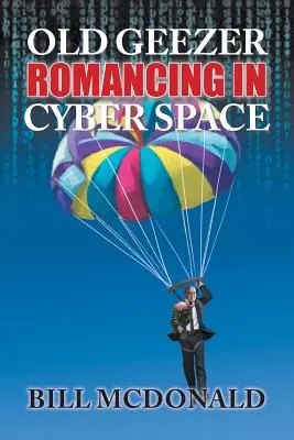 Old Geezer Romancing in Cyberspace (Vén gazember románc a cybertérben) - Old Geezer Romancing in Cyberspace