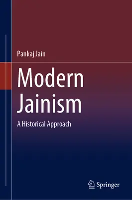 Modern dzsainizmus: Történelmi megközelítés - Modern Jainism: A Historical Approach