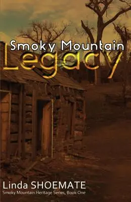 Smoky Mountain Legacy: Smoky Mountain Heritage Series - 1. könyv - Smoky Mountain Legacy: Smoky Mountain Heritage Series - Book 1