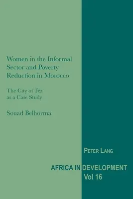 Nők az informális szektorban és a szegénység csökkentése Marokkóban: Fez városa mint esettanulmány - Women in the Informal Sector and Poverty Reduction in Morocco: The City of Fez as a Case Study