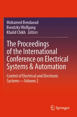 A villamos rendszerek és automatizálás nemzetközi konferenciájának jegyzőkönyvei: Control of Electrical and Electronic Systems--Volume 2. kötet - The Proceedings of the International Conference on Electrical Systems & Automation: Control of Electrical and Electronic Systems--Volume 2