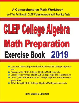 CLEP College Algebra Math Preparation Exercise Book: Átfogó matematikai munkafüzet és két teljes hosszúságú CLEP College Algebra Matematika Gyakorlóteszt - CLEP College Algebra Math Preparation Exercise Book: A Comprehensive Math Workbook and Two Full-Length CLEP College Algebra Math Practice Tests