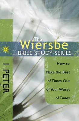 1. Péter: Hogyan lehet a legrosszabb időkből a legjobbat kihozni? - 1 Peter: How to Make the Best of Times Out of Your Worst of Times