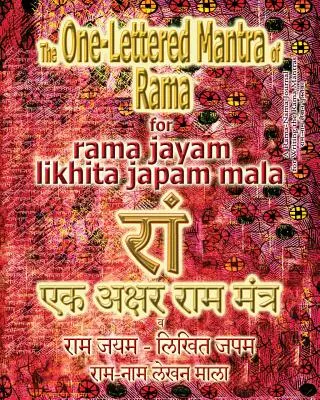 Ráma egybetűs mantrája, a Rama Jayam - Likhita Japam Mala számára: Napló az egybetűs Ráma mantra írásához - The One Lettered Mantra of Rama, for Rama Jayam - Likhita Japam Mala: Journal for Writing the One-Lettered Rama Mantra