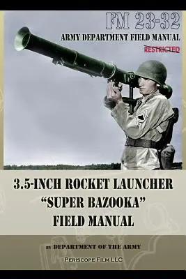 3,5 hüvelykes rakétavető Super Bazooka Field Manual: FM 23-32 - 3.5-Inch Rocket Launcher Super Bazooka Field Manual: FM 23-32