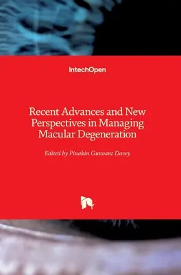 A makuladegeneráció kezelésének legújabb eredményei és új perspektívái - Recent Advances and New Perspectives in Managing Macular Degeneration