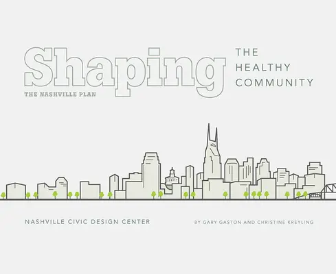 Az egészséges közösség formálása: A Nashville-i terv - Shaping the Healthy Community: The Nashville Plan