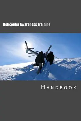 Helikopteres tudatossági képzés kézikönyve - Helicopter Awareness Training Handbook