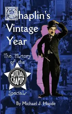 Chaplin szüreti éve: A Mutual-Chaplin Specials története (kemény kötés) - Chaplin's Vintage Year: The History of the Mutual-Chaplin Specials (hardback)