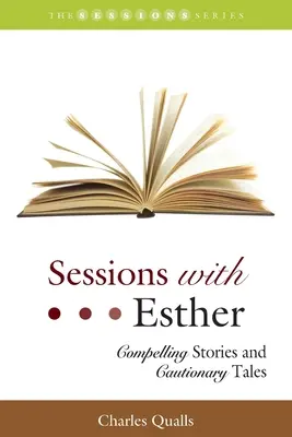 Estherrel folytatott beszélgetések: Est Esther: Meggyőző történetek és elrettentő példák - Sessions with Esther: Compelling Stories and Cautionary Tales