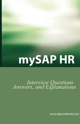 Mysap HR interjúkérdések, válaszok és magyarázatok: SAP HR tanúsítás felülvizsgálata - Mysap HR Interview Questions, Answers, and Explanations: SAP HR Certification Review