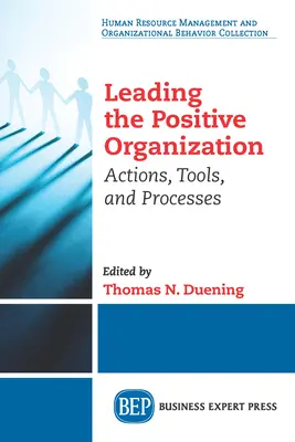 A pozitív szervezet vezetése: Actions, Tools, and Processes - Leading The Positive Organization: Actions, Tools, and Processes