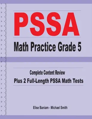 PSSA Math Practice 5. osztály: Teljes tartalmi áttekintés plusz 2 teljes hosszúságú PSSA Math tesztek - PSSA Math Practice Grade 5: Complete Content Review Plus 2 Full-length PSSA Math Tests