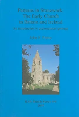 A kőművesmunka mintái: The Early Church in Britain and Ireland: Bevezetés az egyházi geológiába - Patterns in Stonework: The Early Church in Britain and Ireland: An introduction to ecclesiastical geology