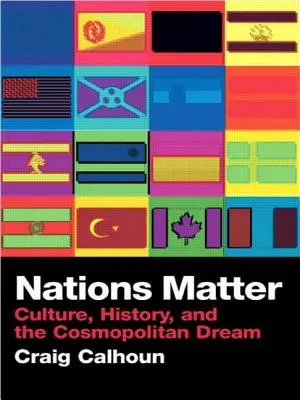 A nemzetek számítanak: Kultúra, történelem és a kozmopolita álom - Nations Matter: Culture, History and the Cosmopolitan Dream